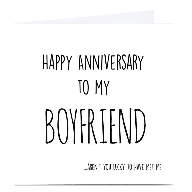 Personalised Anniversary Card - Lucky To Have Met Me, Boyfriend