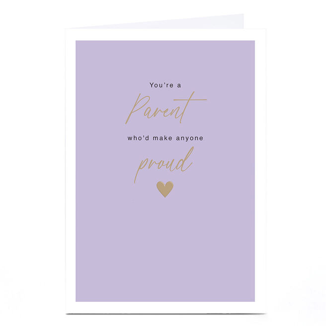 Mother's Day Card - You're A Parent Who'd Make Anyone Proud