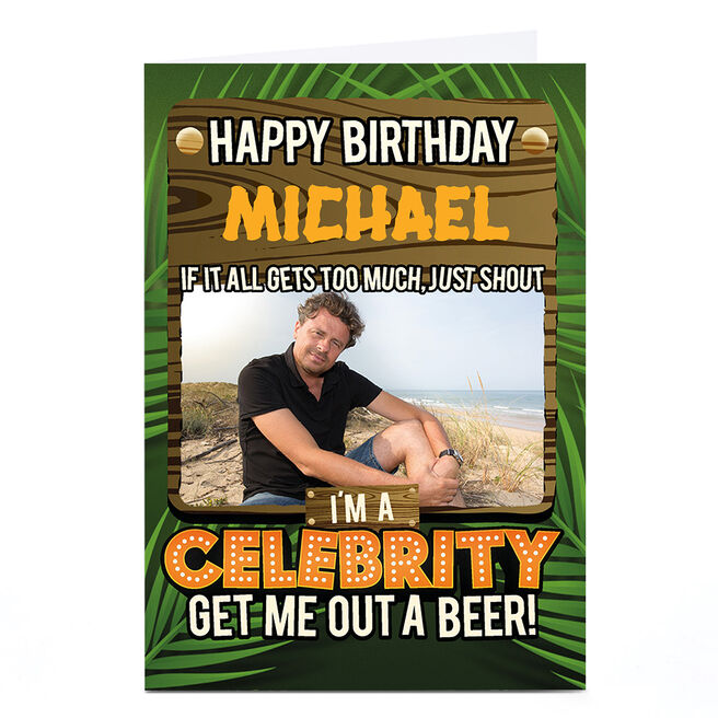 Photo Birthday Card - I'm A Celebrity... Get Me Out A Beer!
