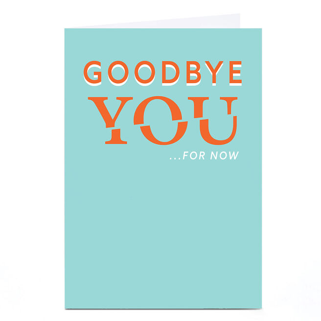 Personalised Leaving Card - Goodbye YOU For Now