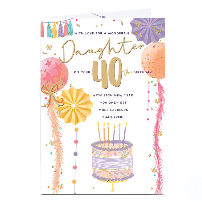 40th Birthday Card - More Fabulous Each Year, Daughter