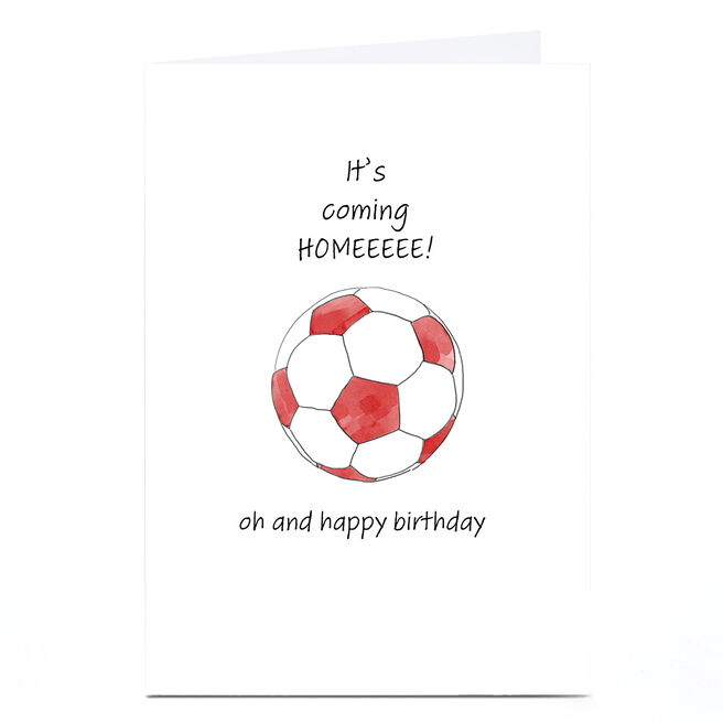 Birthday Card - It's Coming Home! Oh and Happy Birthday