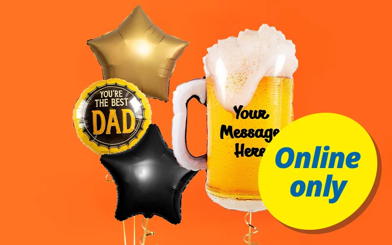 A Father’s Day balloon arrangement featuring a large beer mug‑shaped balloon with the text ‘Your Message Here,’ alongside gold and black star balloons and a round balloon reading ‘You’re the Best Dad,’ displayed against a bright orange background with a yellow ‘Online only’ label. A Father’s Day balloon arrangement featuring a large beer mug‑shaped balloon with the text ‘Your Message Here,’ alongside gold and black star balloons and a round balloon reading ‘You’re the Best Dad,’ displayed against a bright orange background with a yellow ‘Online only’ label.