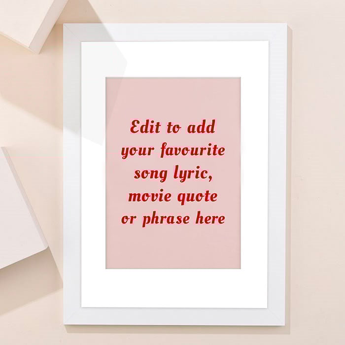 Personalised Framed Wall Art - Add Your Own Music Lyrics, Movie Quote or Famous Phrase