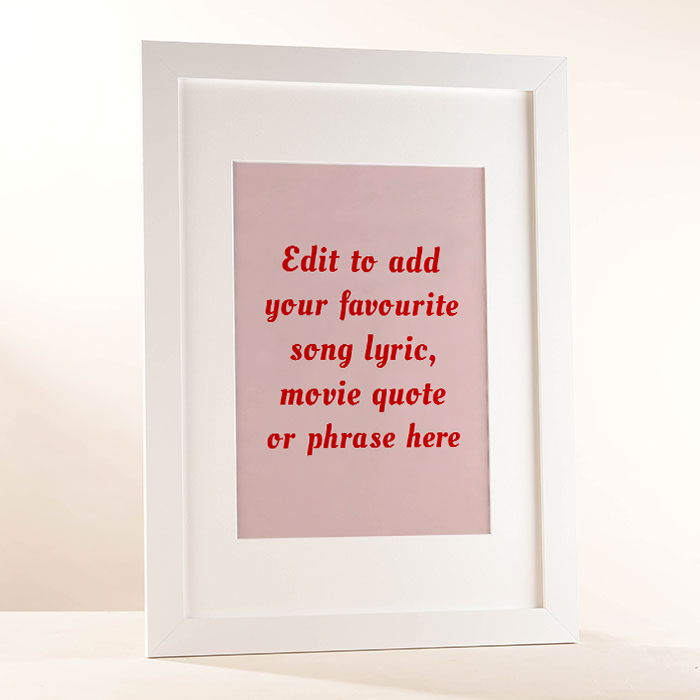 Personalised Framed Wall Art - Add Your Own Music Lyrics, Movie Quote or Famous Phrase