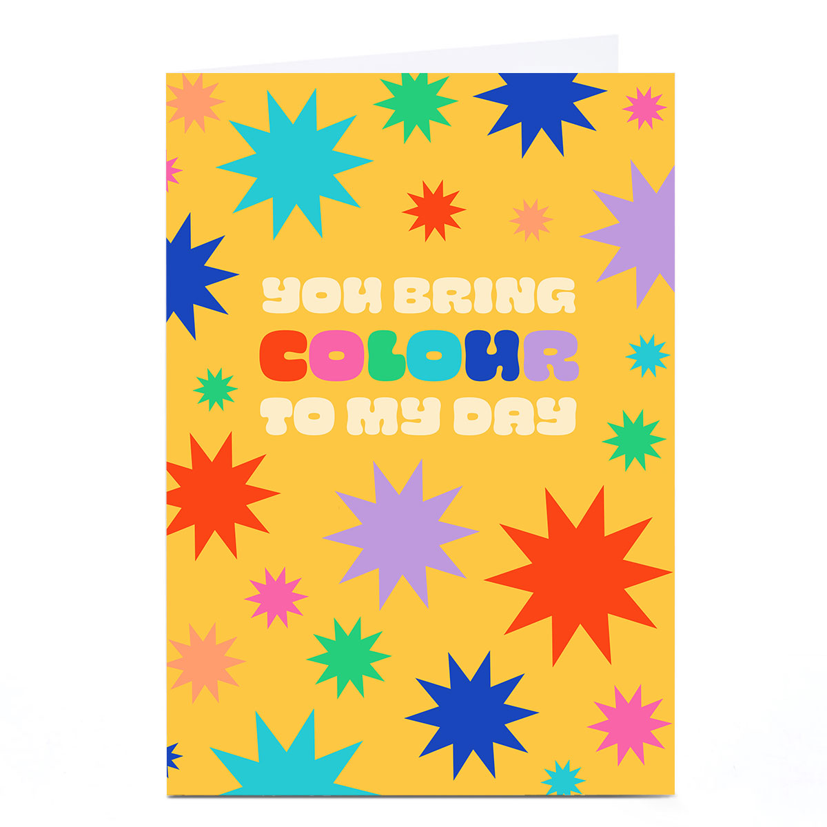You Bring Colour To My Day Card
