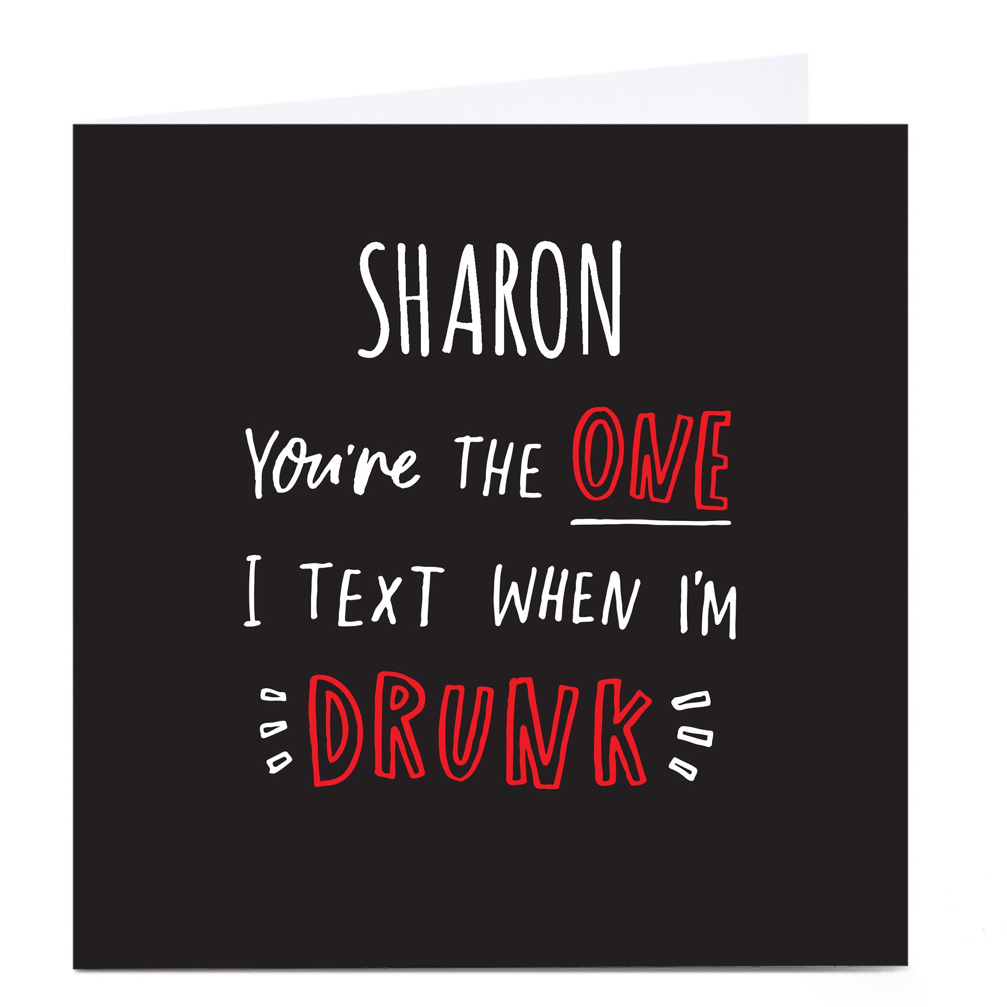 Personalised Valentine's Card - You're The One I Text When I'm Drunk