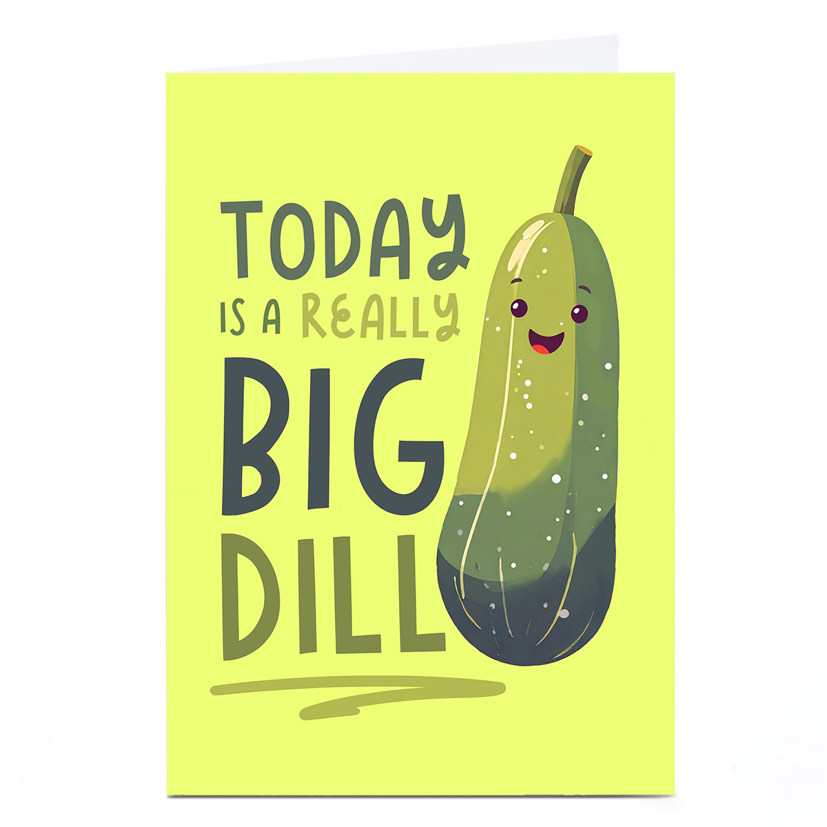 Birthday Card - Today Is A Really Big Dill