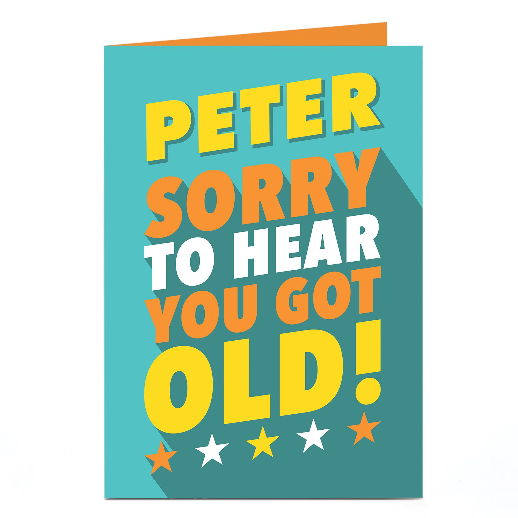 Personalised Birthday Card - Sorry To Hear You Got Old