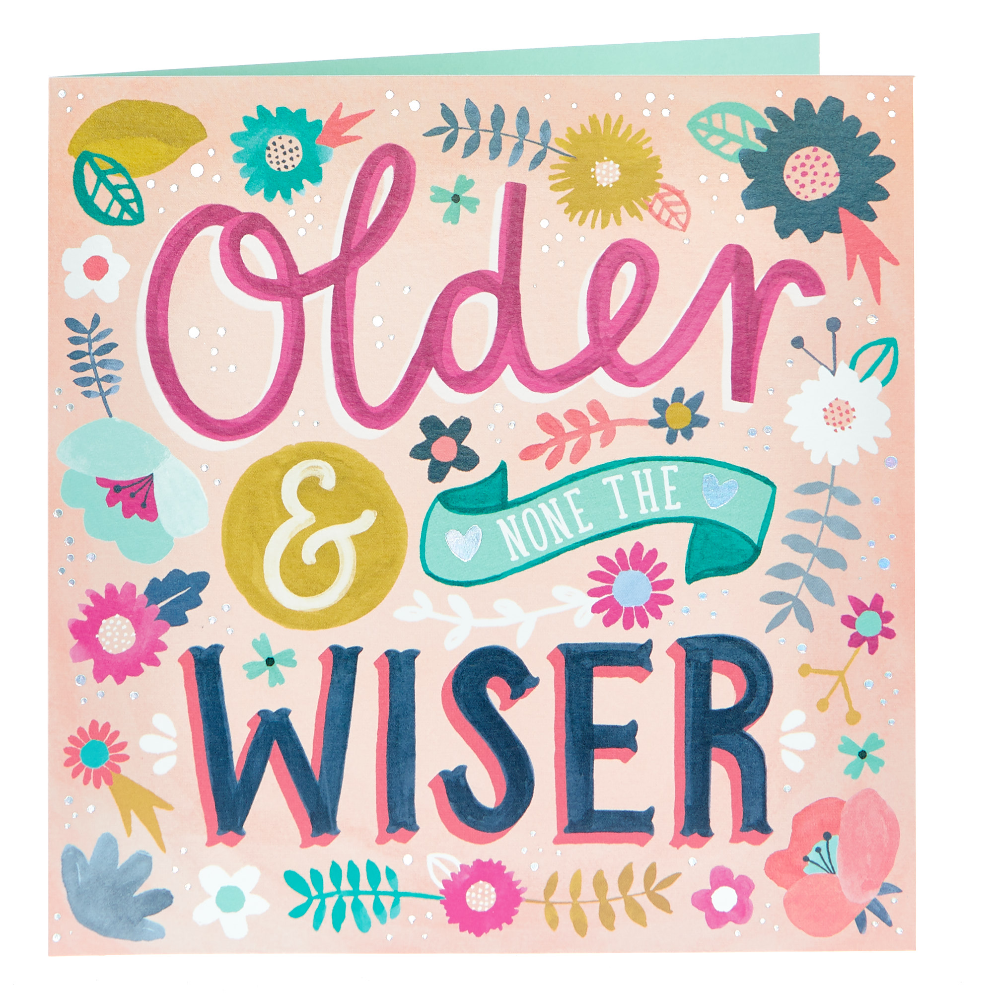 Birthday Card - Older & None The Wiser