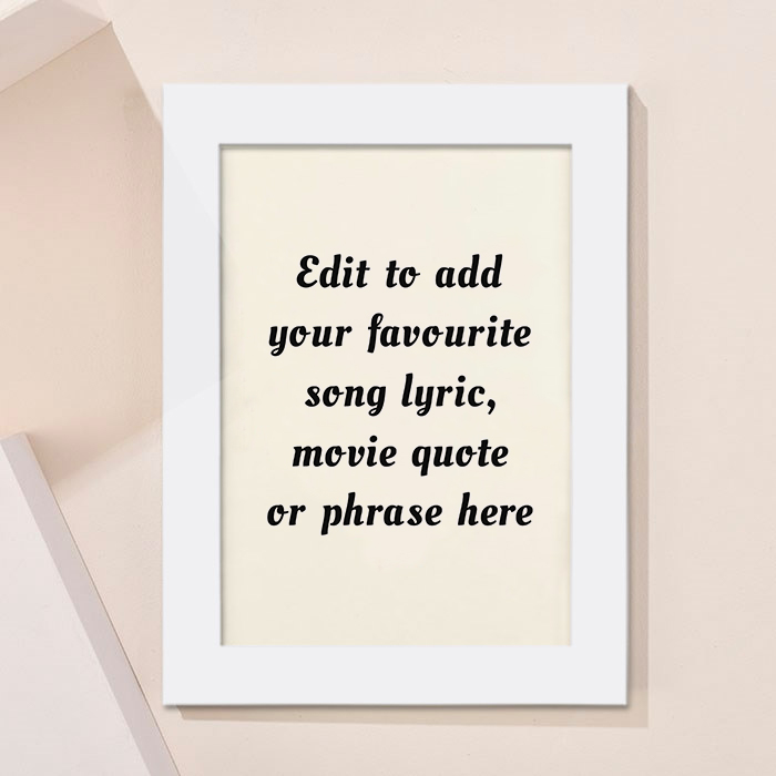 Personalised Wall Art - Add Your Own Music Lyrics, Movie Quote, or Famous Phrase