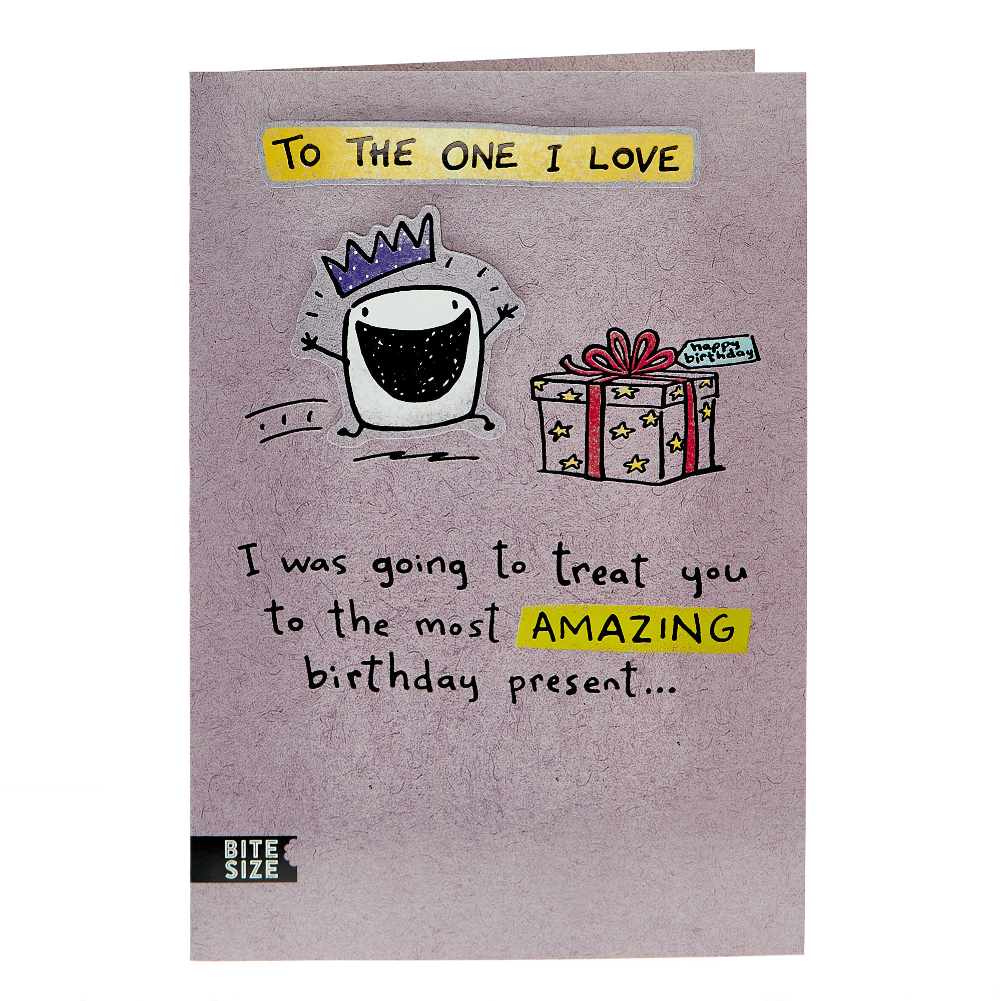 Birthday Card - One I Love, I was Going To Treat You...