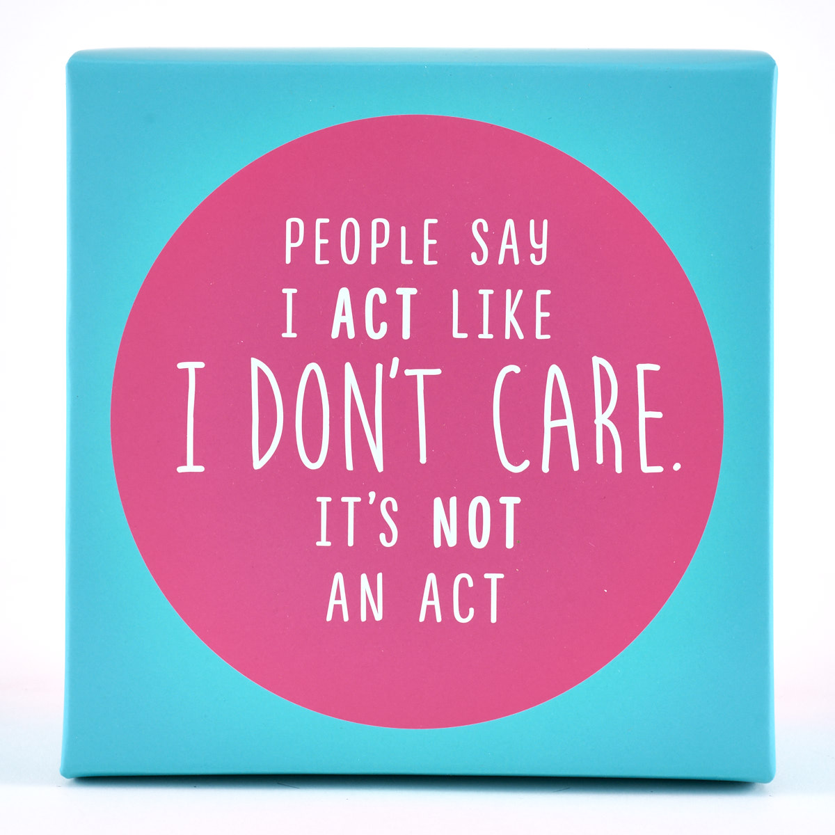 People Say I Act Like I Don't Care. It's Not An Act Mug