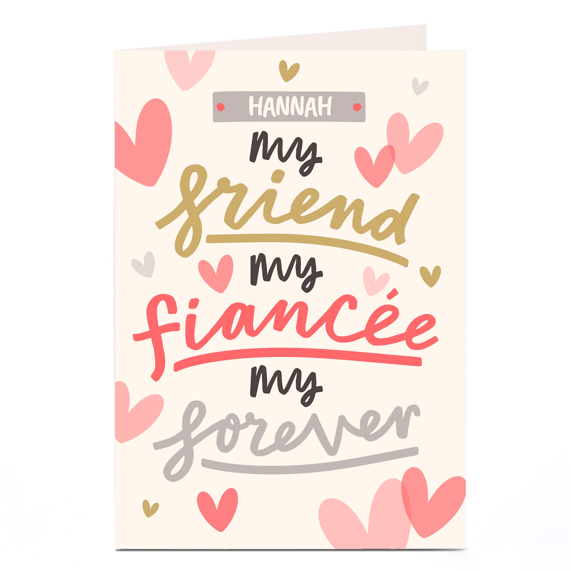Personalised Card - My Friend, My Fiancee, My Forever