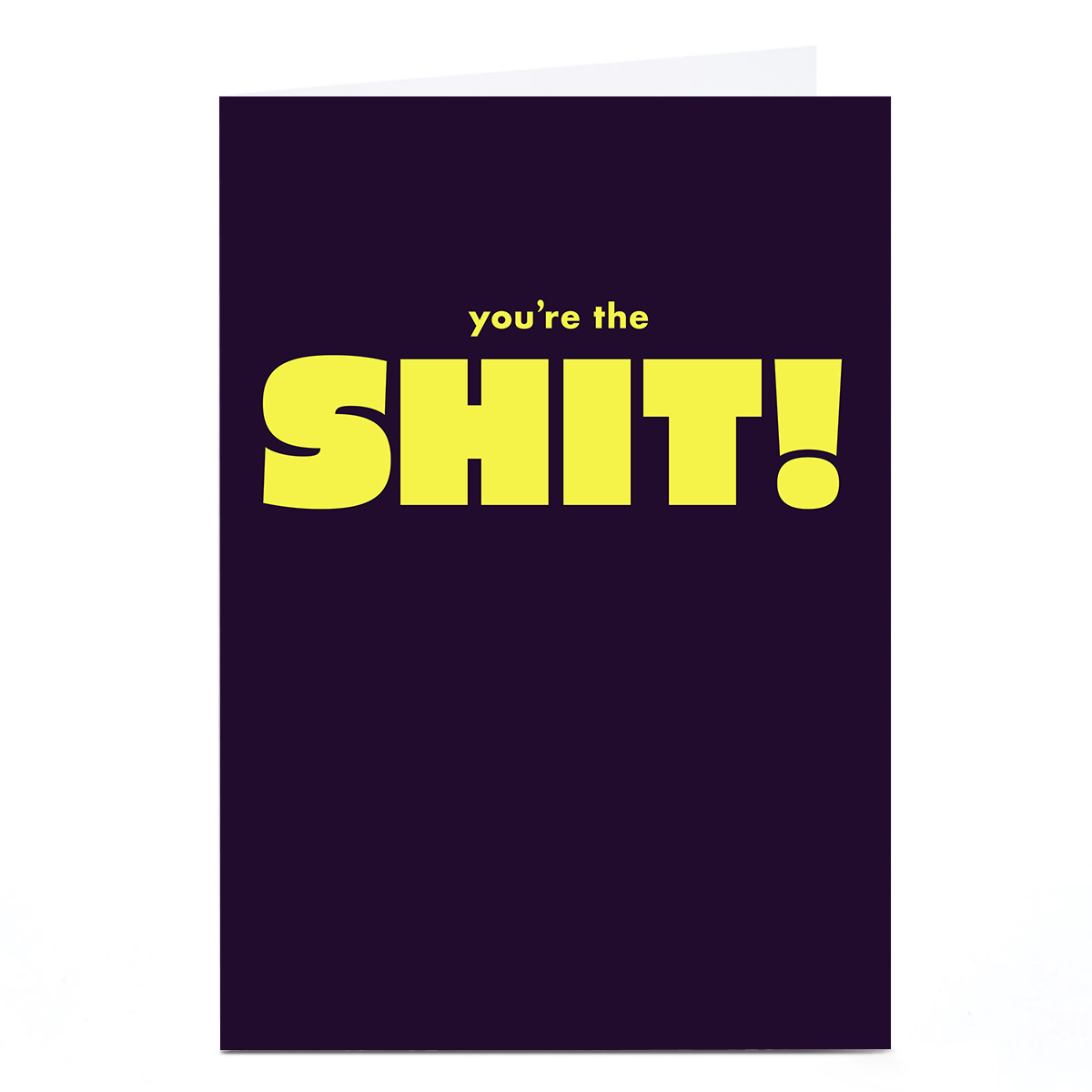 Personalised Birthday Card - You're The Sh*t!