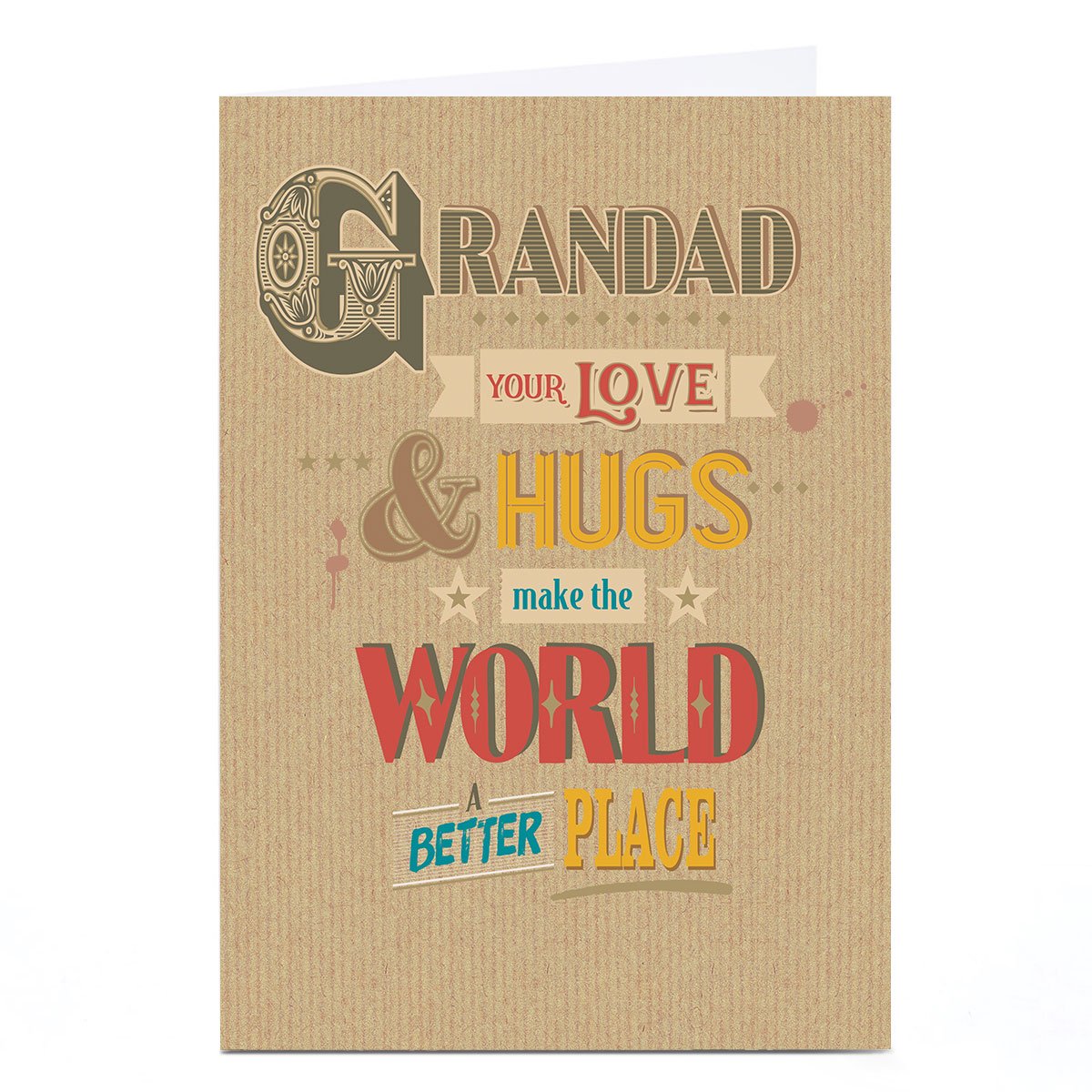 Personalised Birthday Card - Your Love and Hugs Make The World A Better Place, Grandad