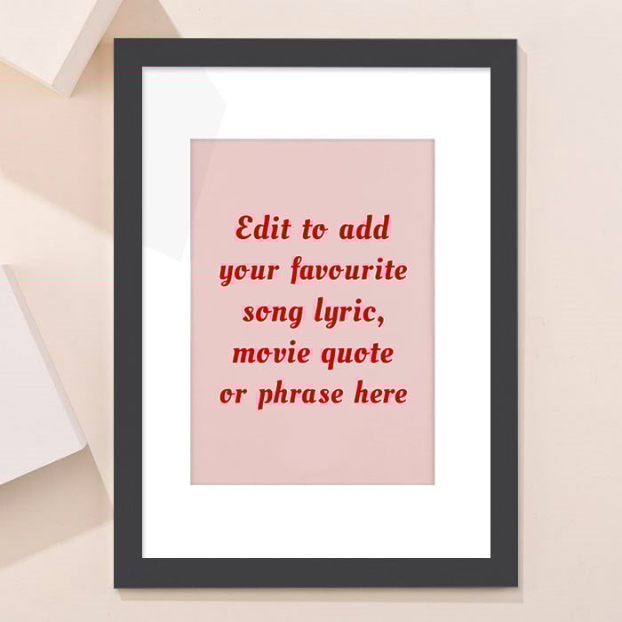 Personalised Framed Wall Art - Add Your Own Music Lyrics, Movie Quote or Famous Phrase