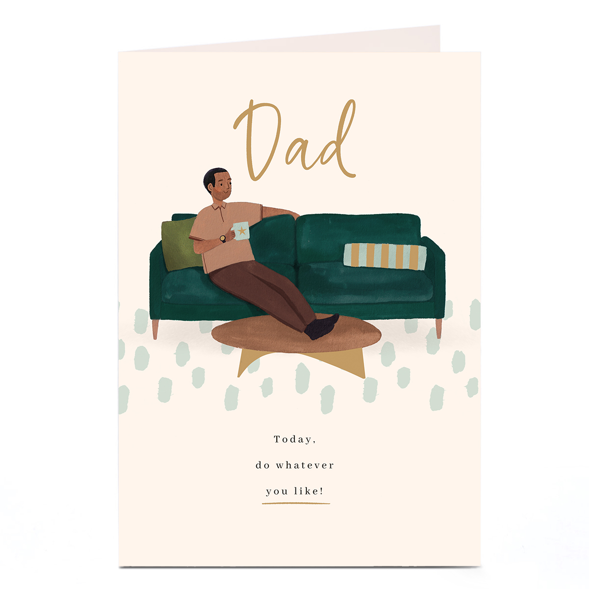 Birthday Card - Do Whatever You Like, Dad