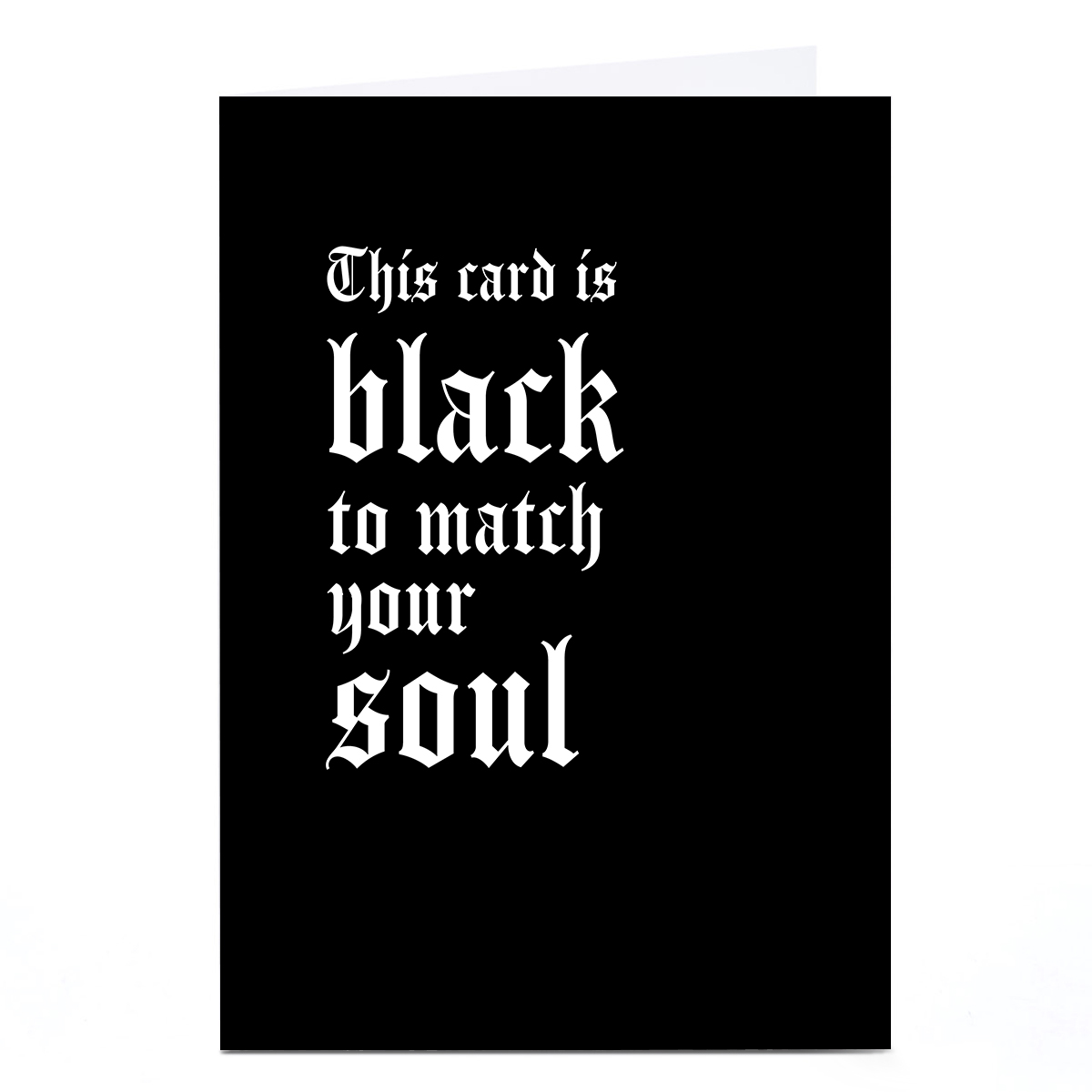 Birthday Card - Black to Match Your Soul