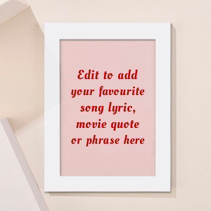 Personalised Framed Wall Art - Add Your Own Music Lyrics, Movie Quote or Famous Phrase