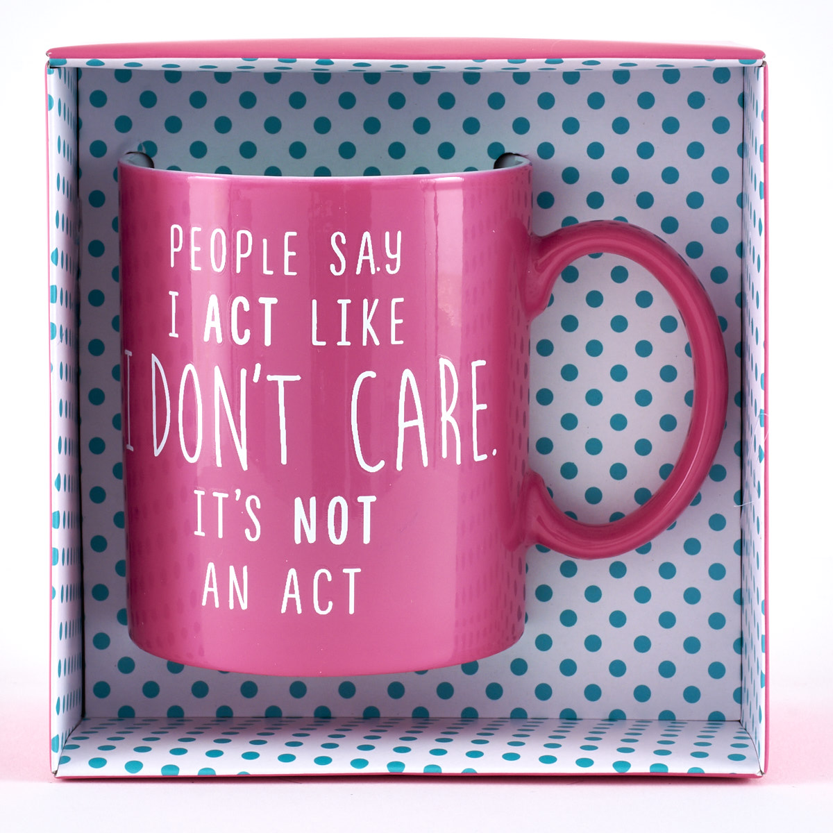 People Say I Act Like I Don't Care. It's Not An Act Mug