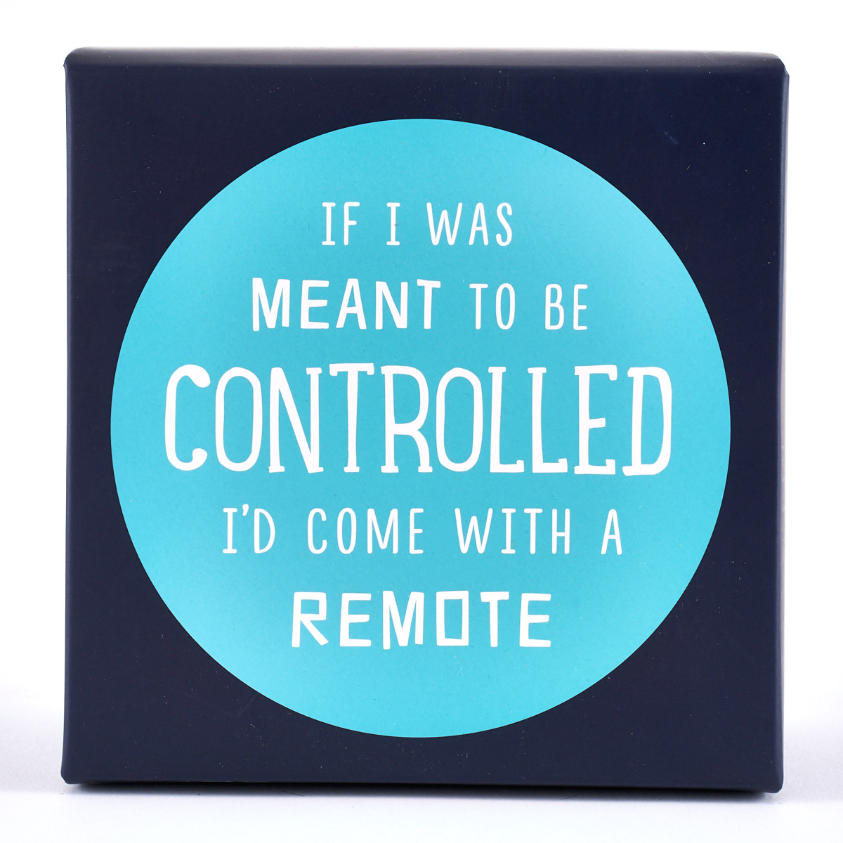 If I Was Meant To Be Controlled, I'd Come With A Remote Mug
