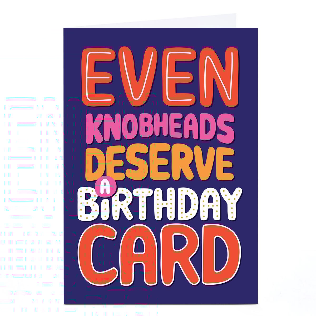 Birthday Card - Even Kn*bheads Deserve a Card