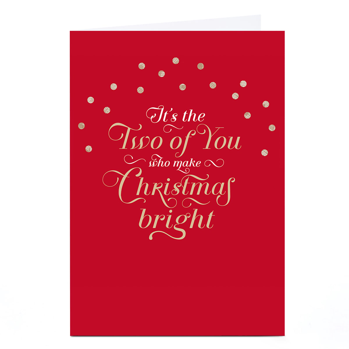 Christmas Card - It's The Two Of You Who Make Christmas Bright