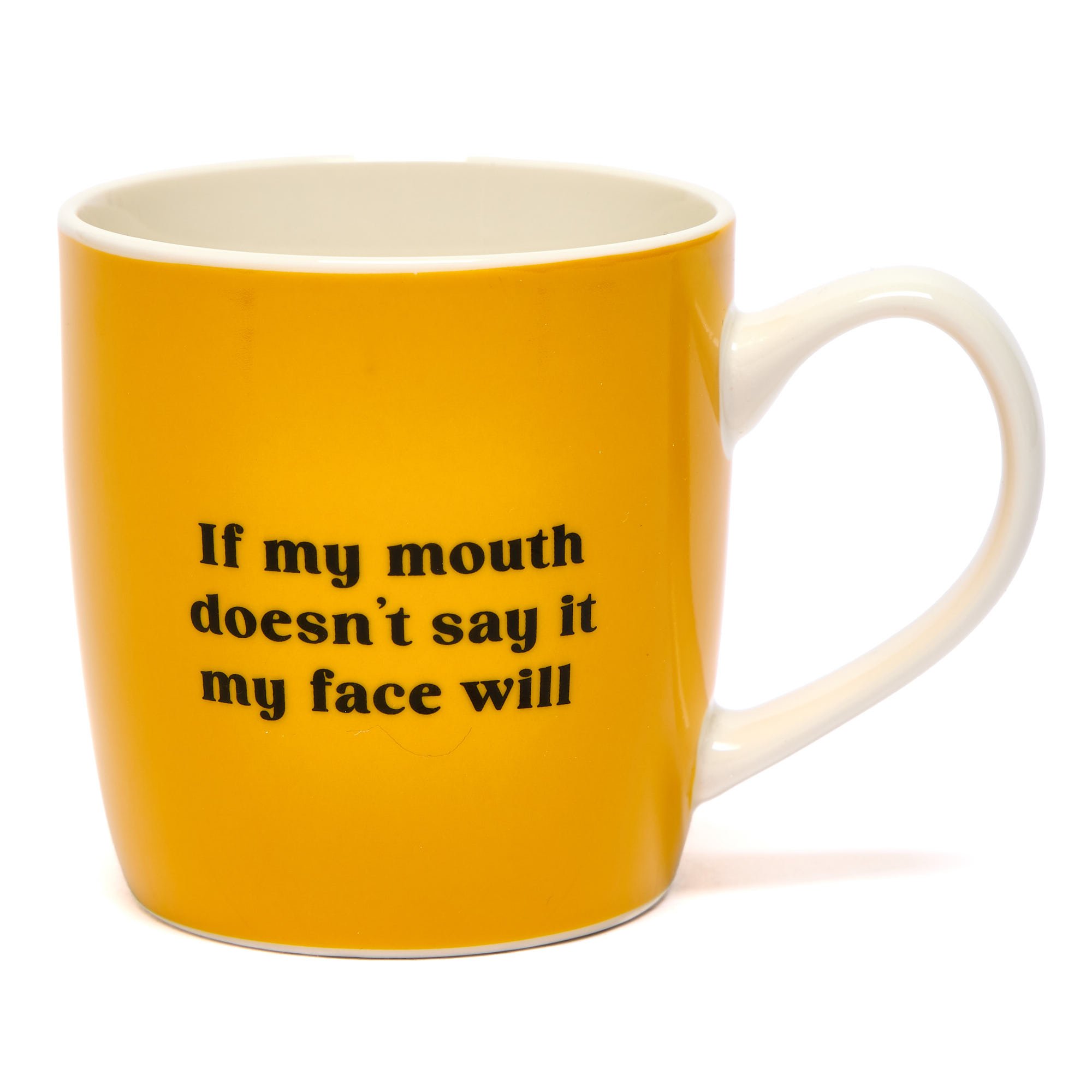 If My Mouth Doesn't Say It My Face Will Mug