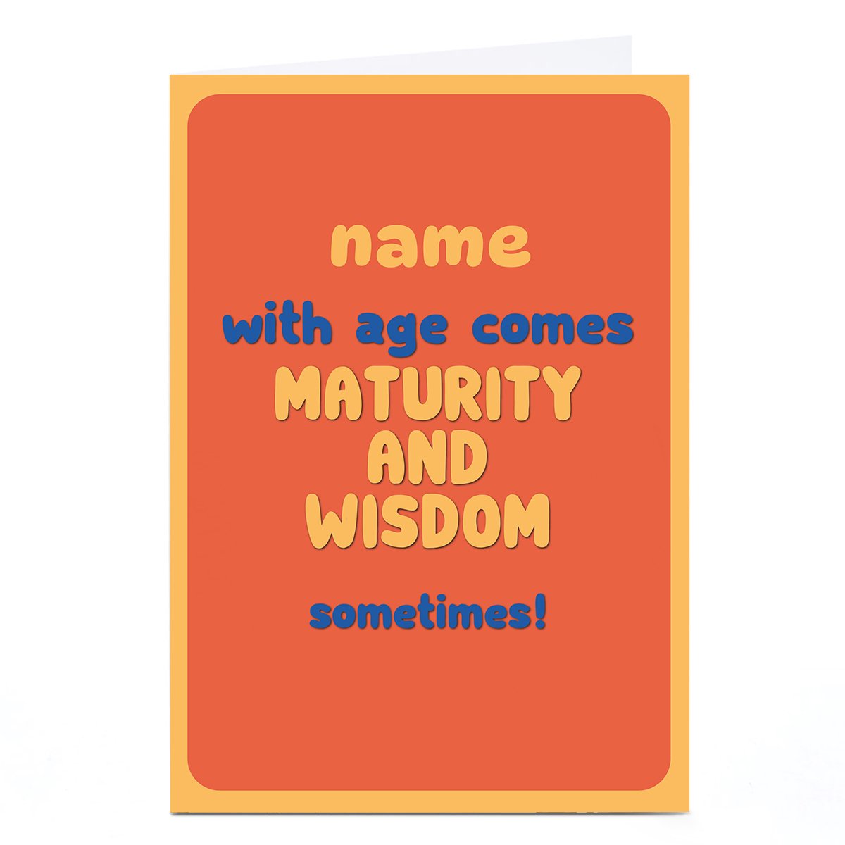 Personalised Birthday Card - With Age Comes Maturity And Wisdon Sometimes!
