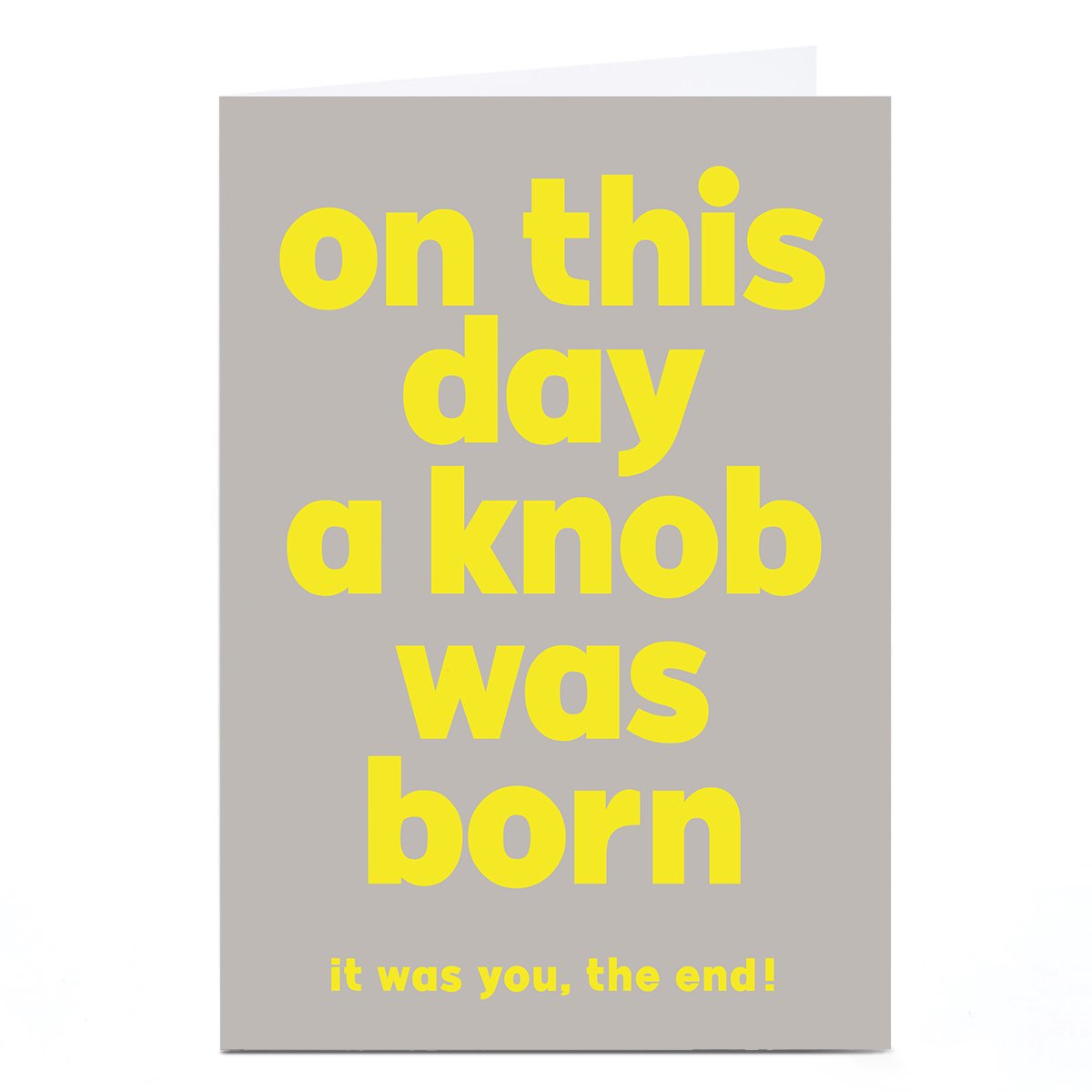 Personalised Birthday Card - On This Day A Kn*b Was Born