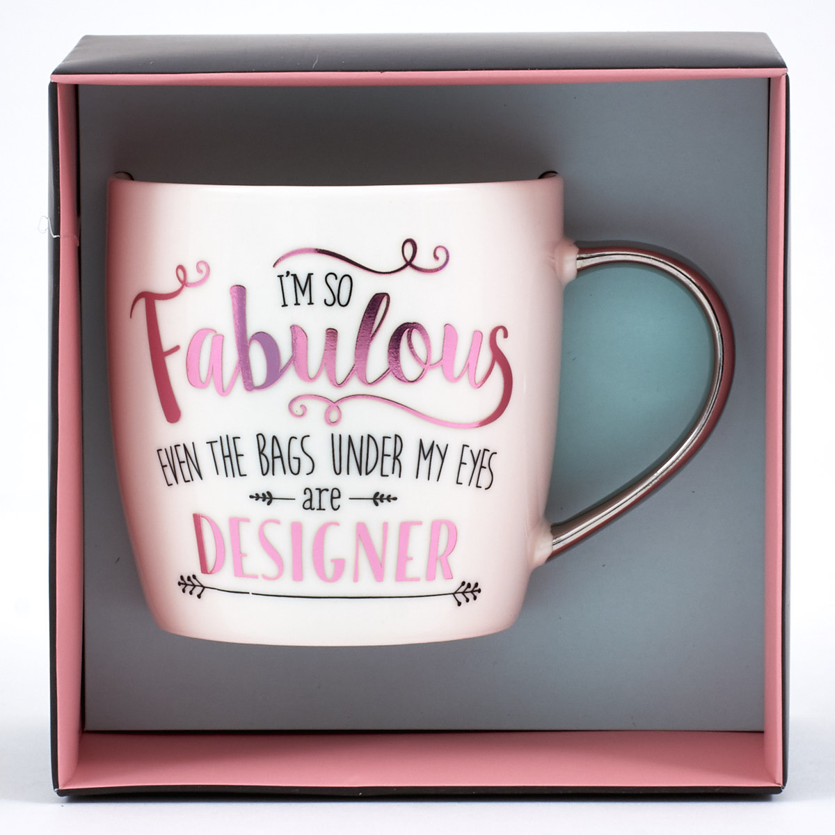 “I’m So Fabulous Even The Bags Under My Eyes Are Designer” Mug