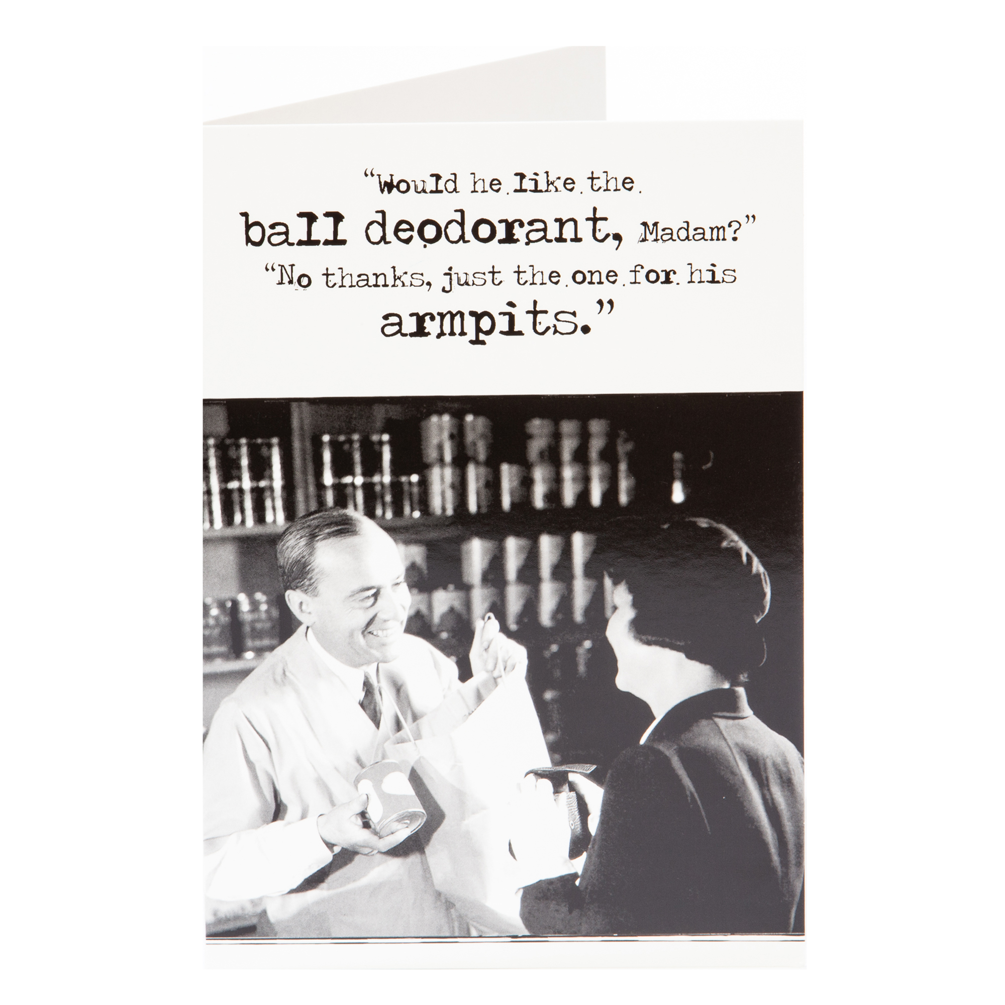 Any Occasion Card - Would He Like The Ball Deodorant...