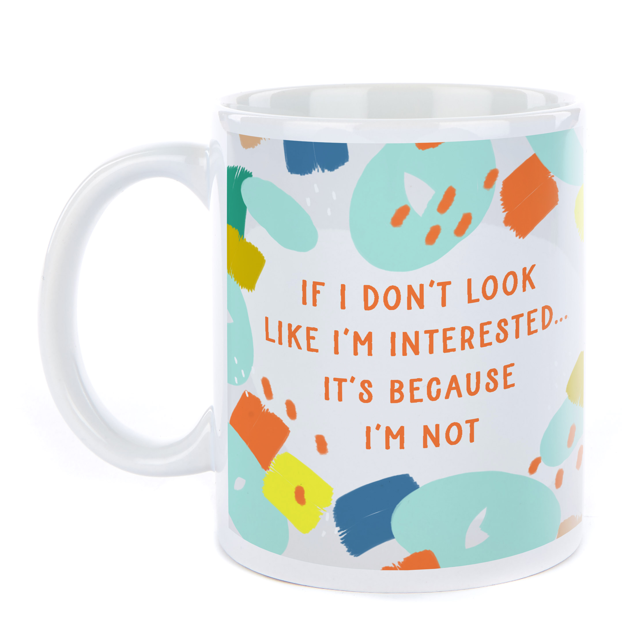 Personalised Mug - I Don't Look Like I'm Interested...