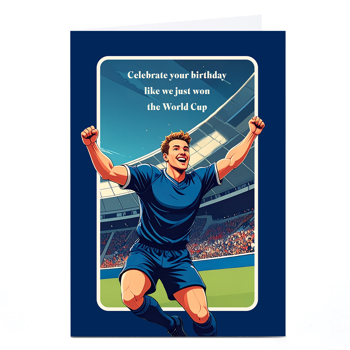 Birthday Card - Celebrate Like We Just Won World Cup