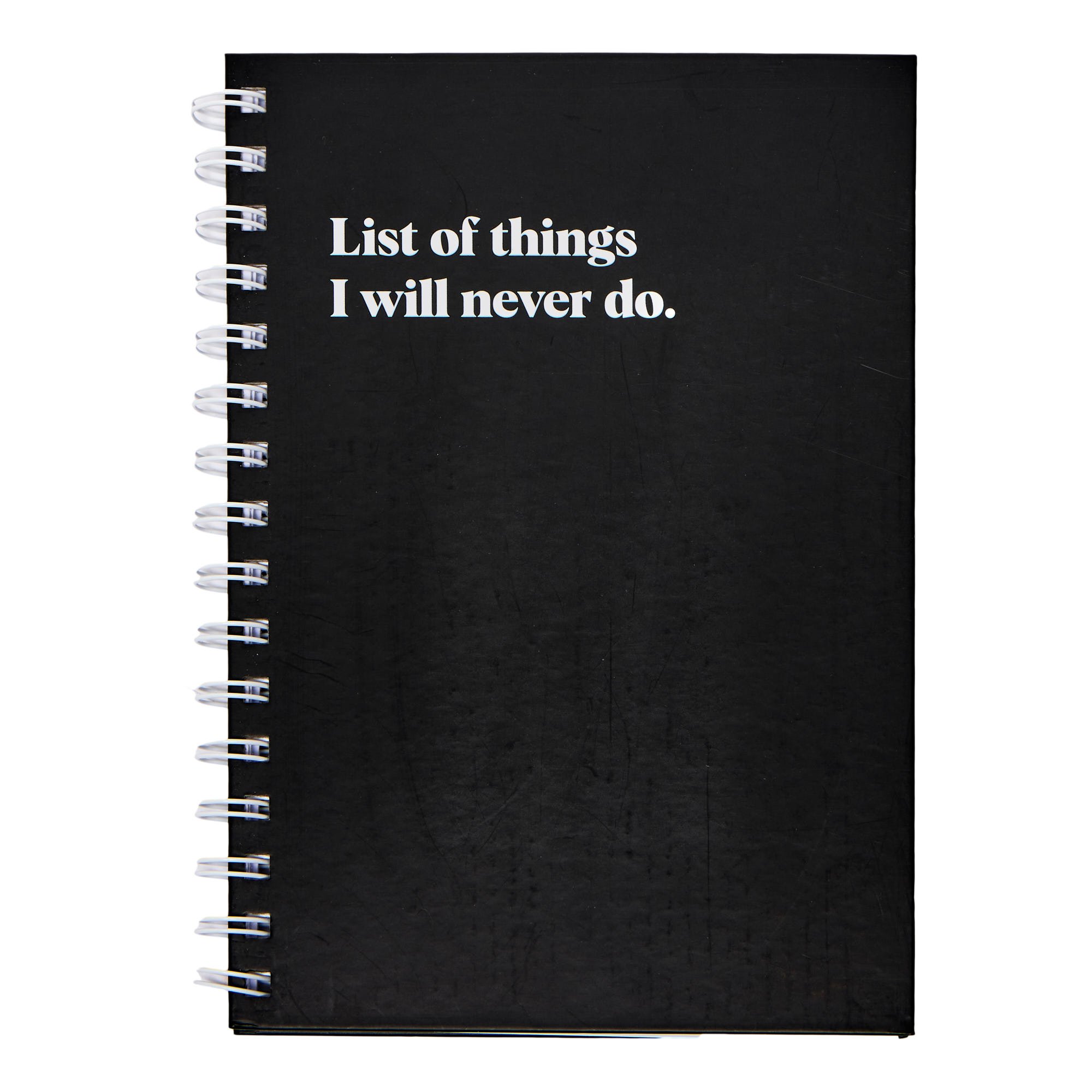 List Of Things I Will Never Do Notebook
