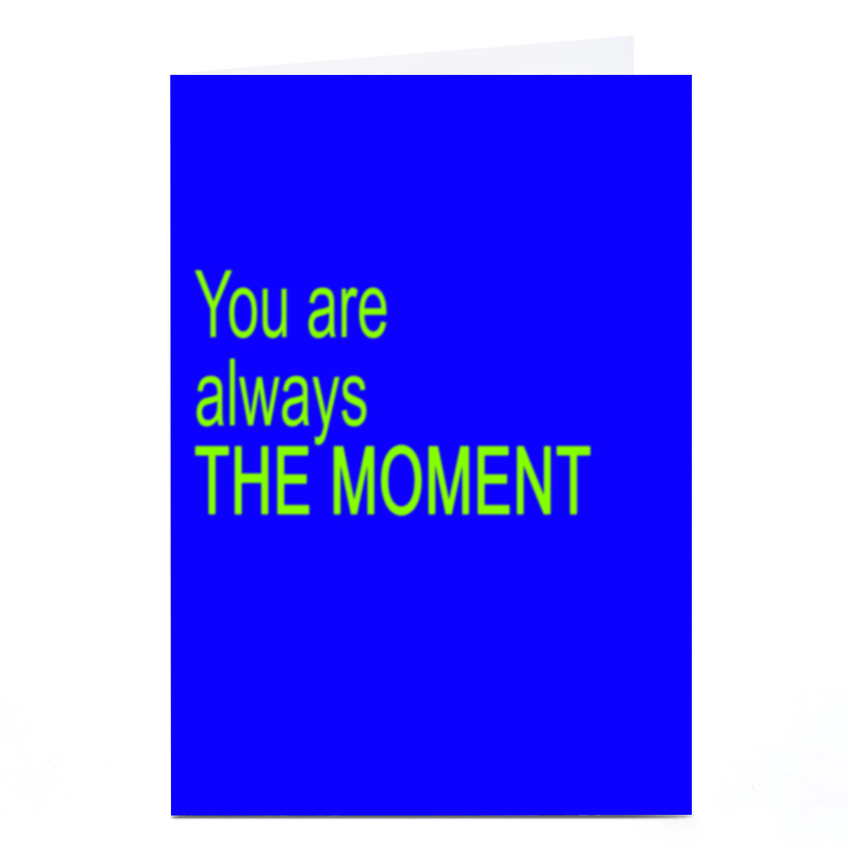 Birthday Card - You Are Always THE MOMENT