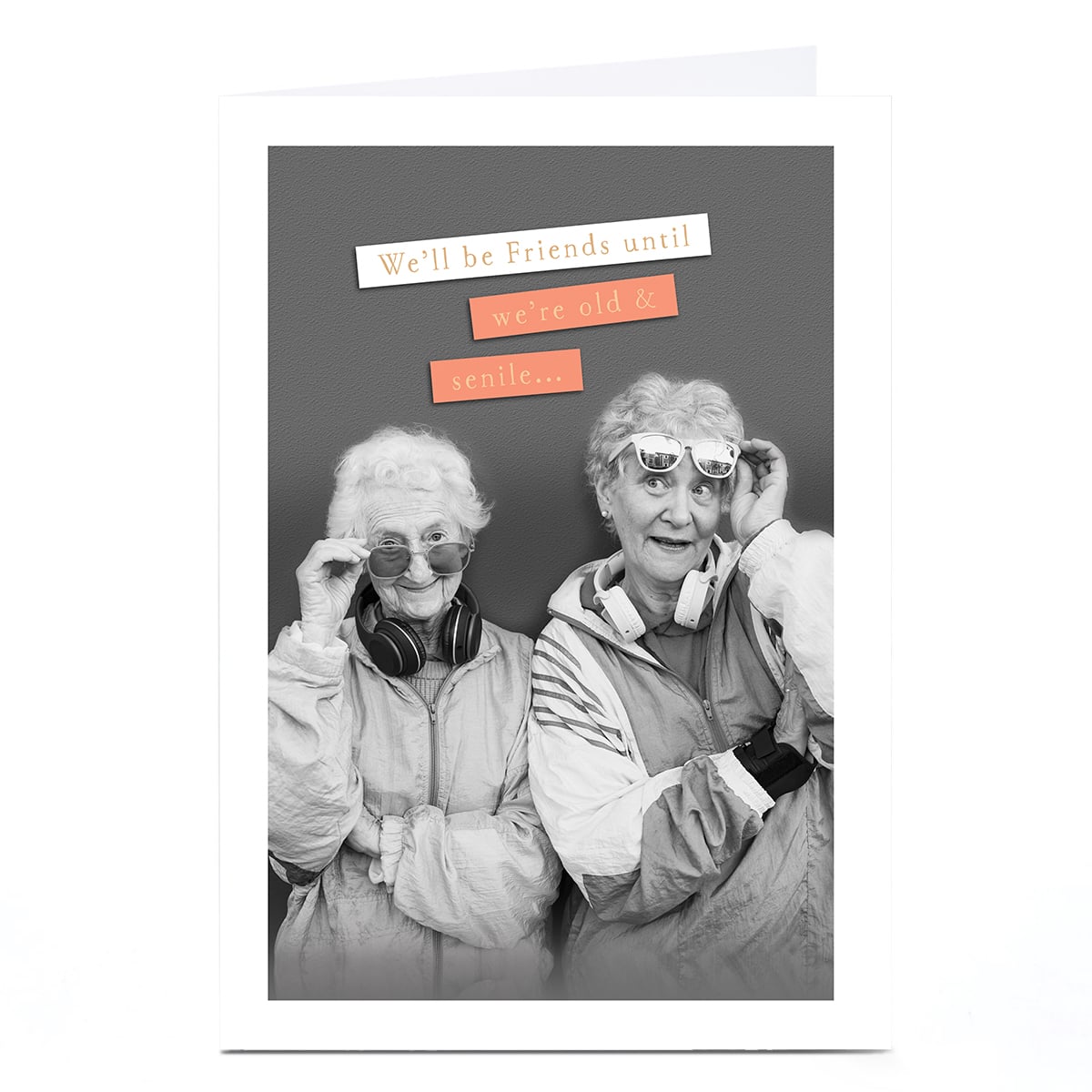 Birthday Card - Until We're Old and Senile