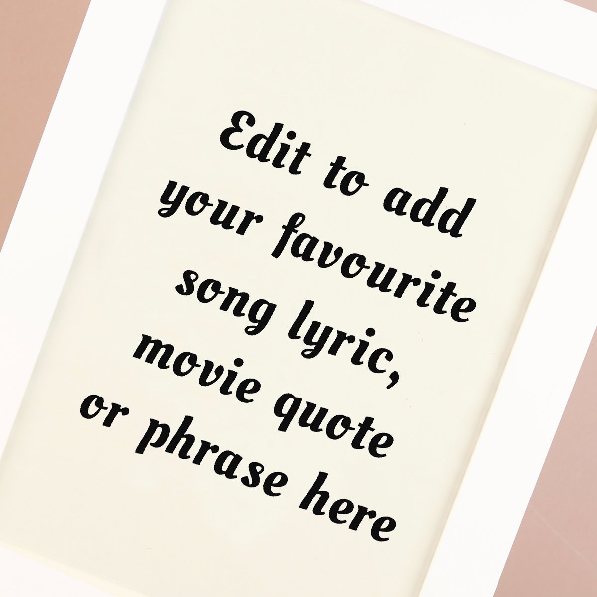 Personalised Wall Art - Add Your Own Music Lyrics, Movie Quote, or Famous Phrase