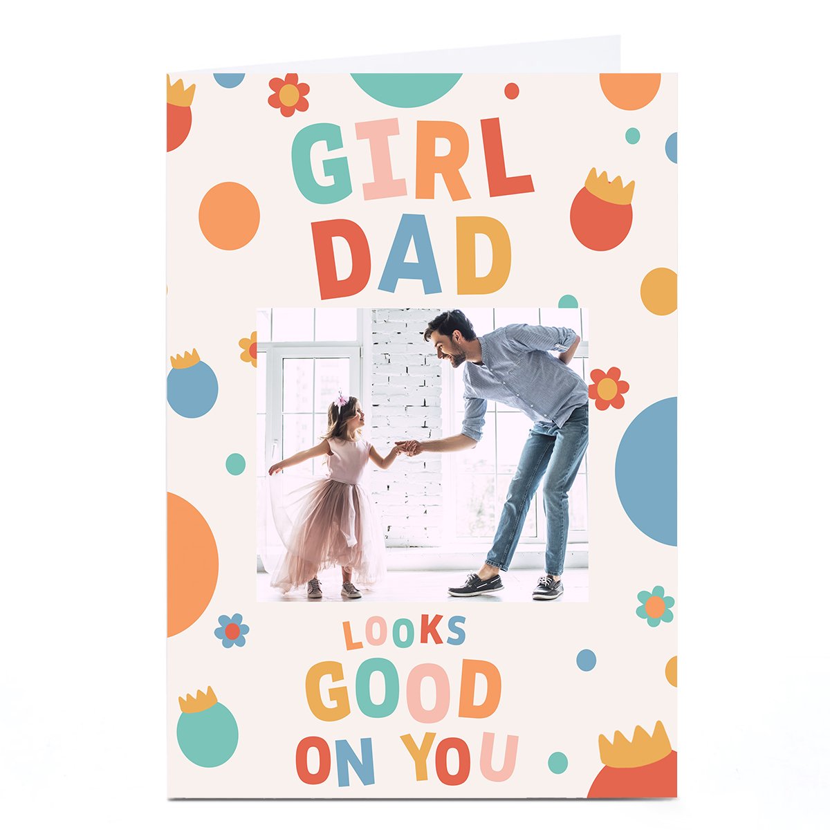 Personalised Card - Girl Dad Looks Good On You