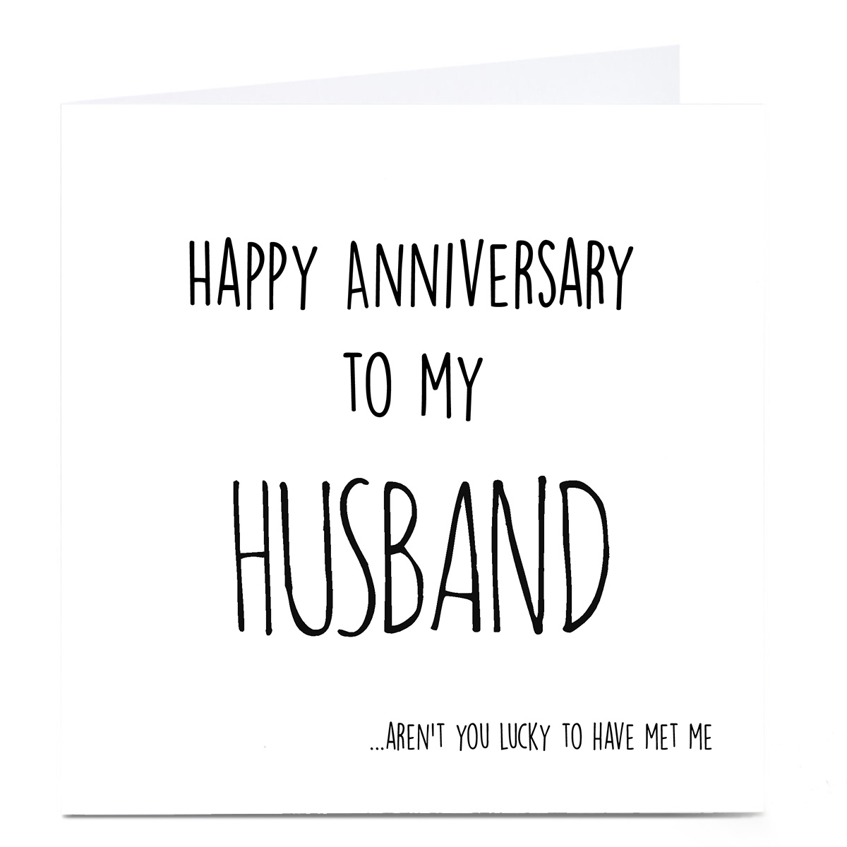 Personalised Anniversary Card - Lucky To Have Met Me, Husband