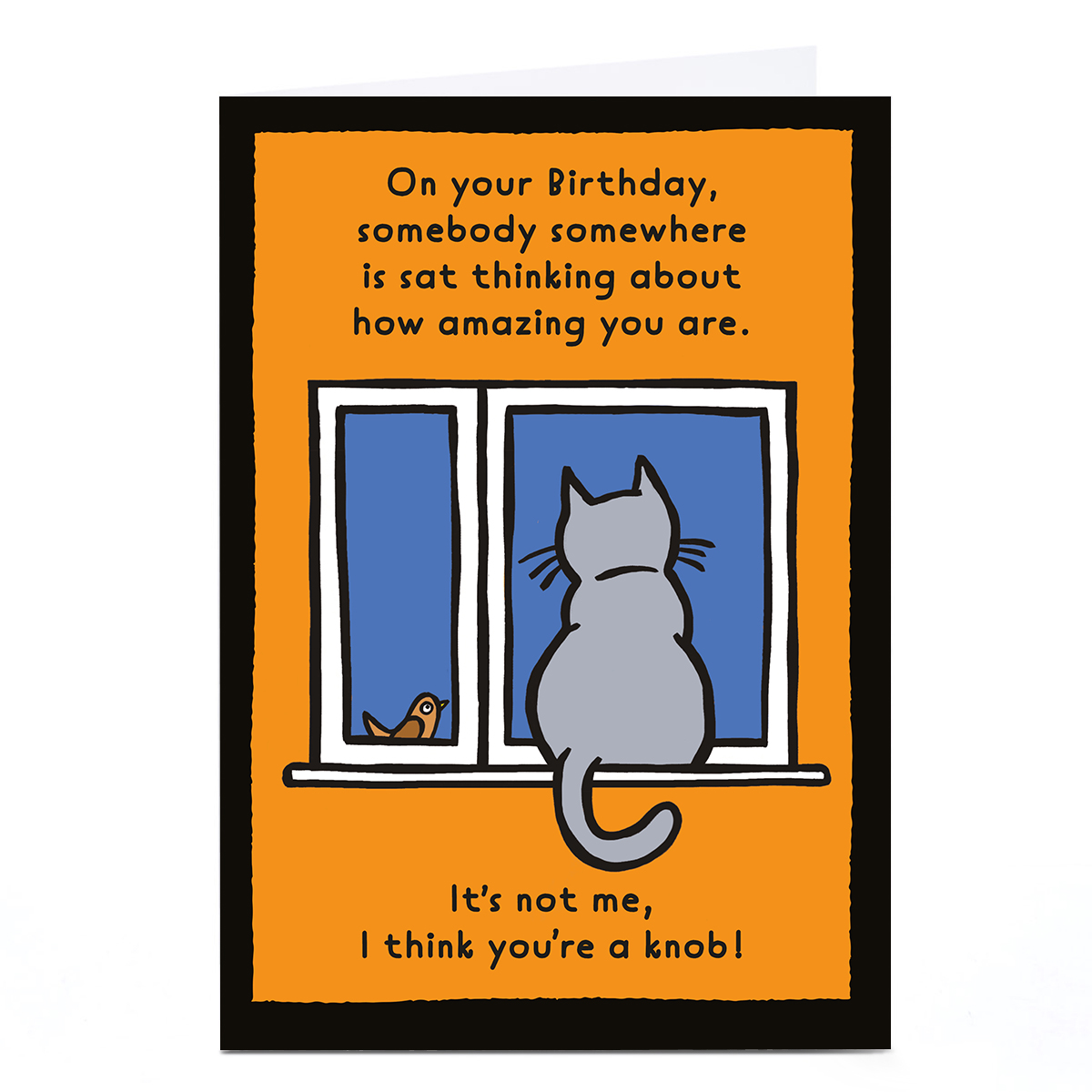 Personalised Birthday Card - I Think You're a Kn*b