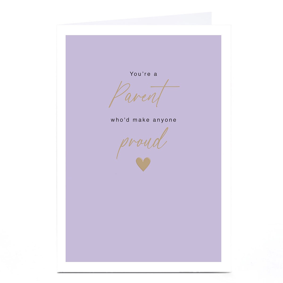 Mother's Day Card - You're A Parent Who'd Make Anyone Proud