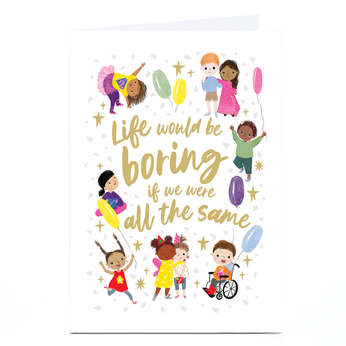 Personalised Card - Life Would Be Boring if We Were All The Same