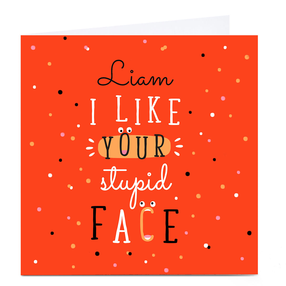 Personalised Valentine's Day Card - Stupid Face