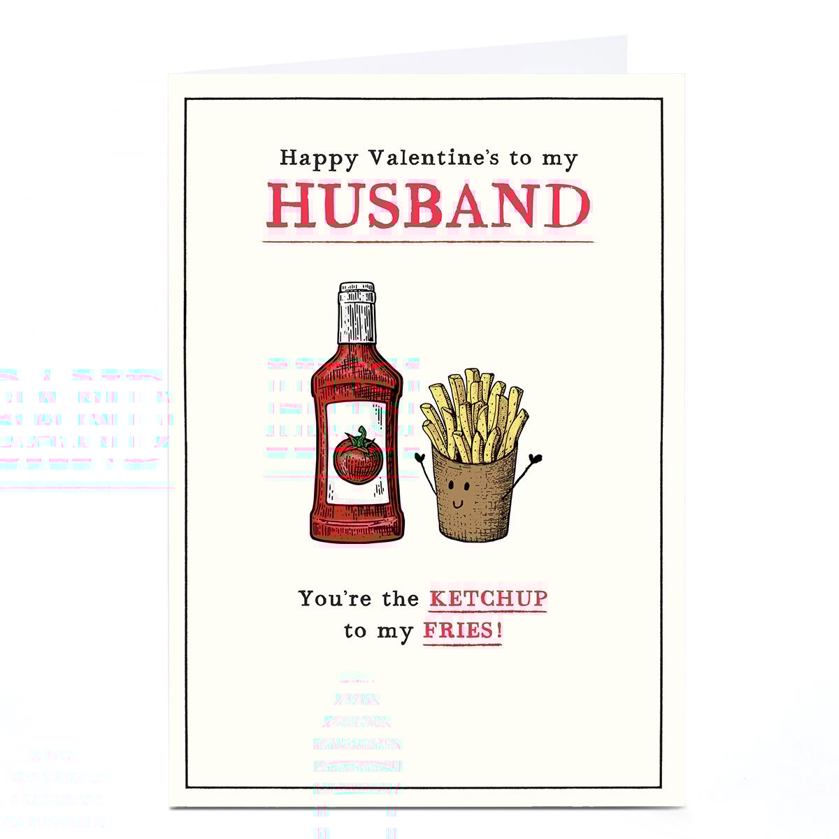 Valentine's Day Card - Husband, You're the ketchup to my fries!