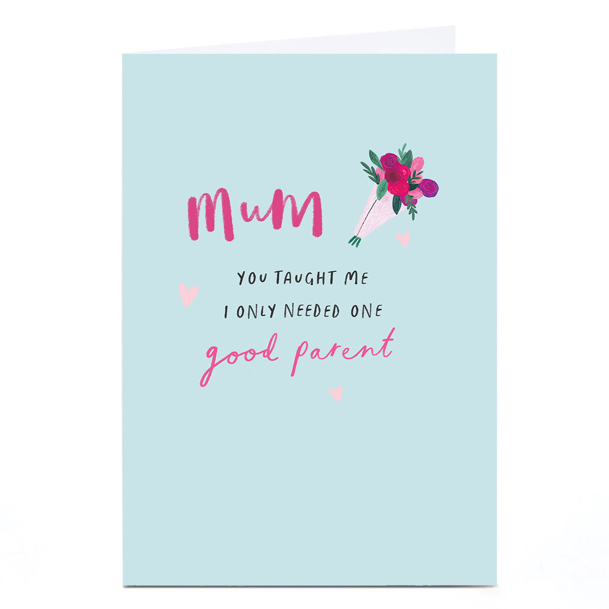 Mother's Day Card - I Only Needed One Good Parent