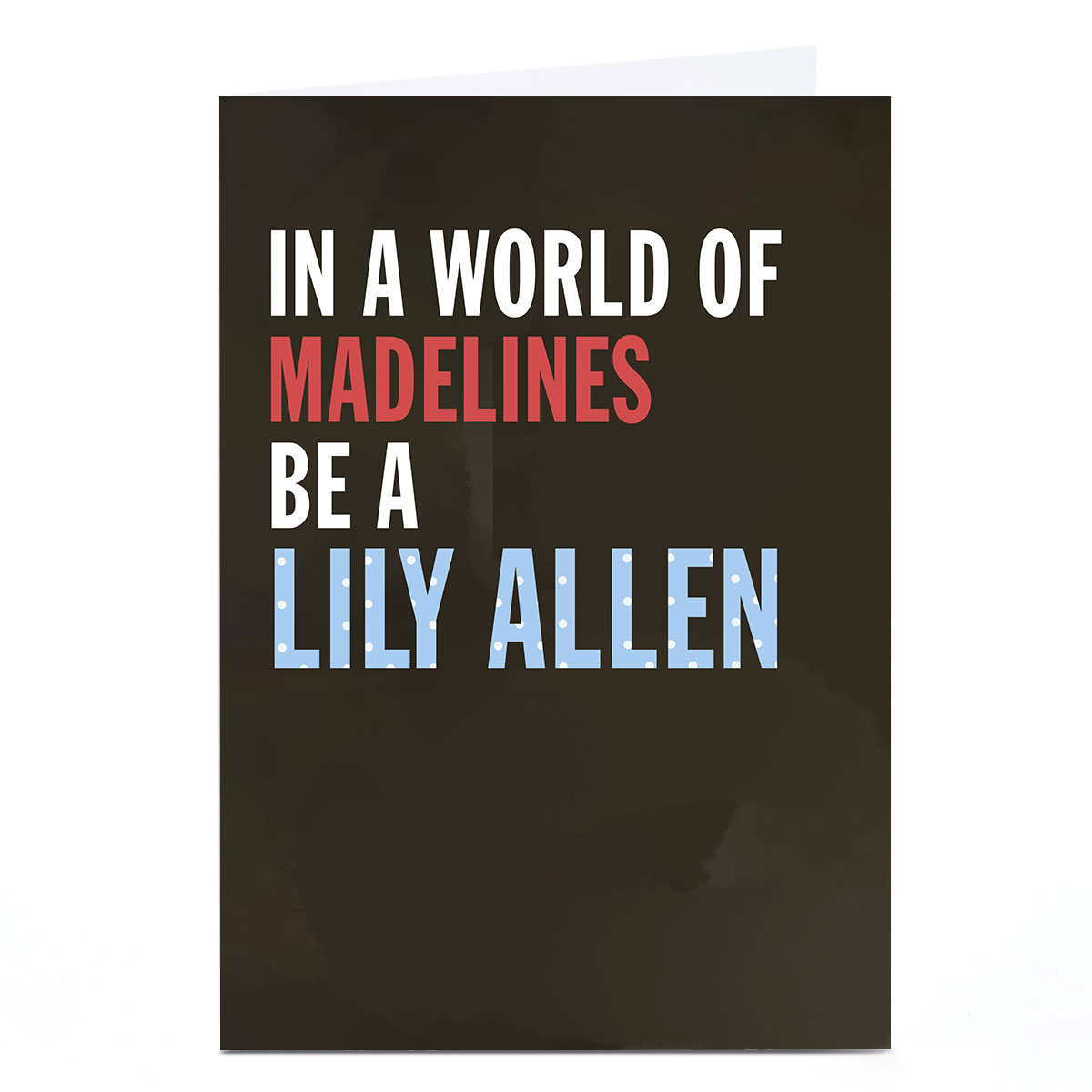 Galentine's Day Card - In A World Of Madelines Be A Lily Allen