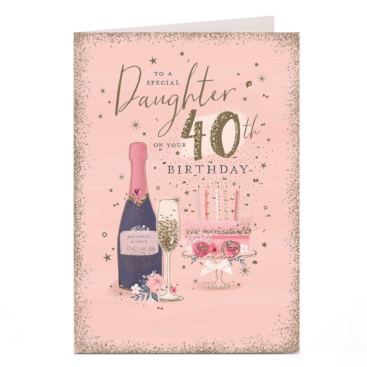 40th Birthday Card - To A Special Daughter Champagne & Cake