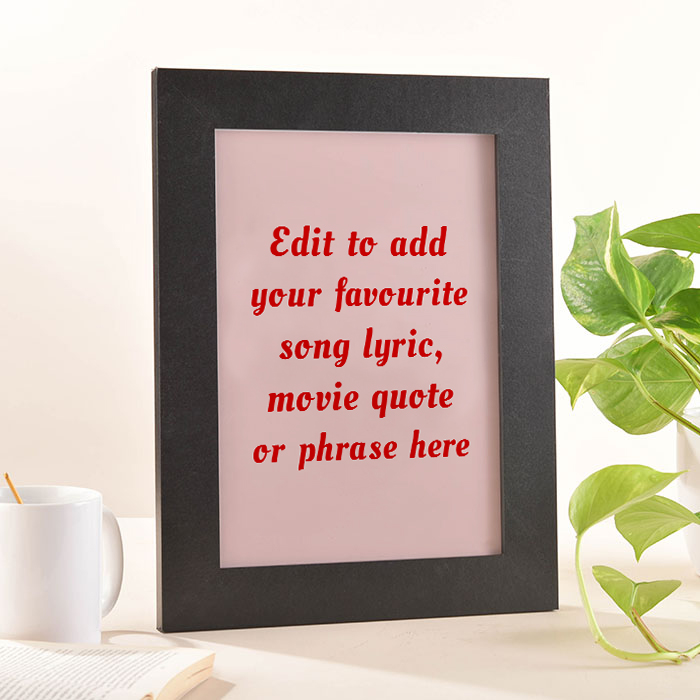 Personalised Framed Wall Art - Add Your Own Music Lyrics, Movie Quote or Famous Phrase